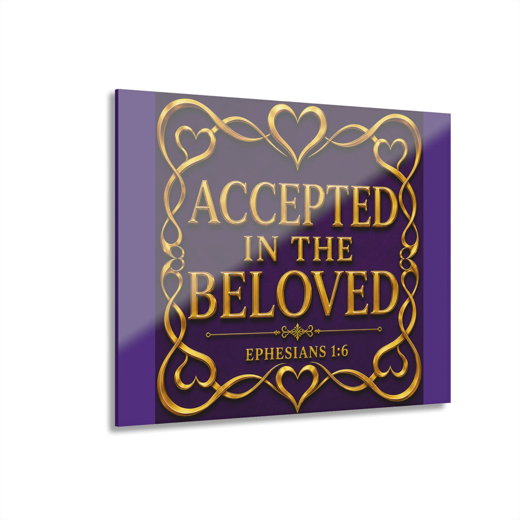 Accepted in the Beloved Acrylic Print — Ephesians 1:6 Christian Wall Art (French Cleat Hanging)