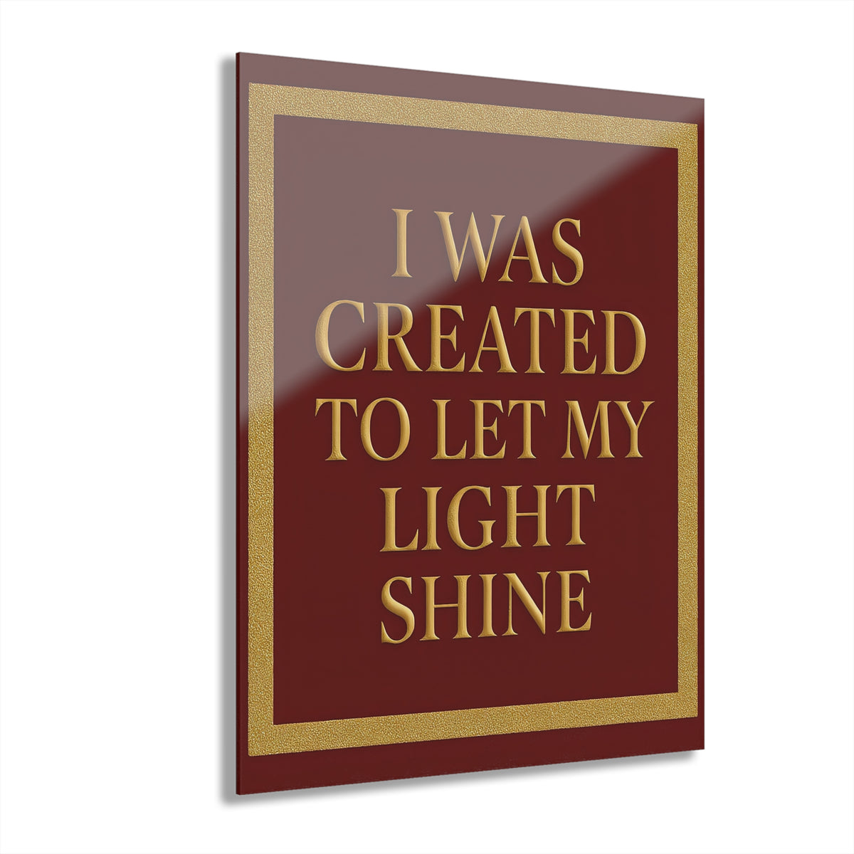 Acrylic Print — "I Was Created to Let My Light Shine" Motivational Wall Art
