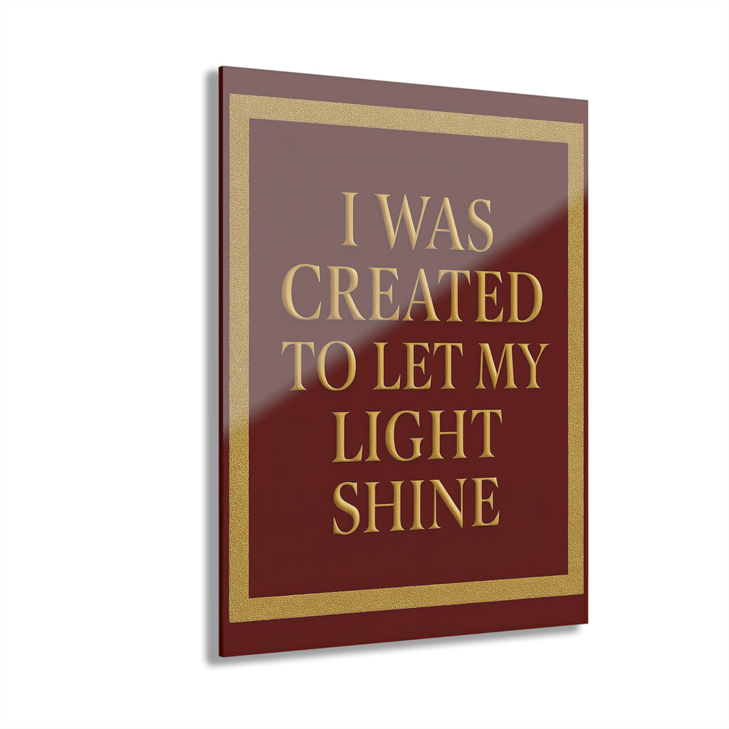 Acrylic Print — "I Was Created to Let My Light Shine" Motivational Wall Art