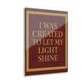 Acrylic Print — "I Was Created to Let My Light Shine" Motivational Wall Art